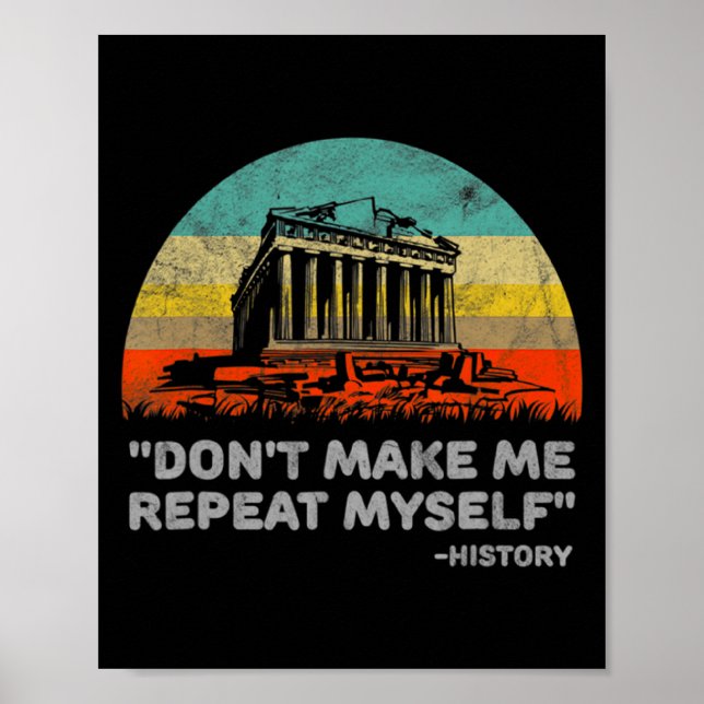 Dont Make Me Repeat Myself History Teacher  Poster (Front)