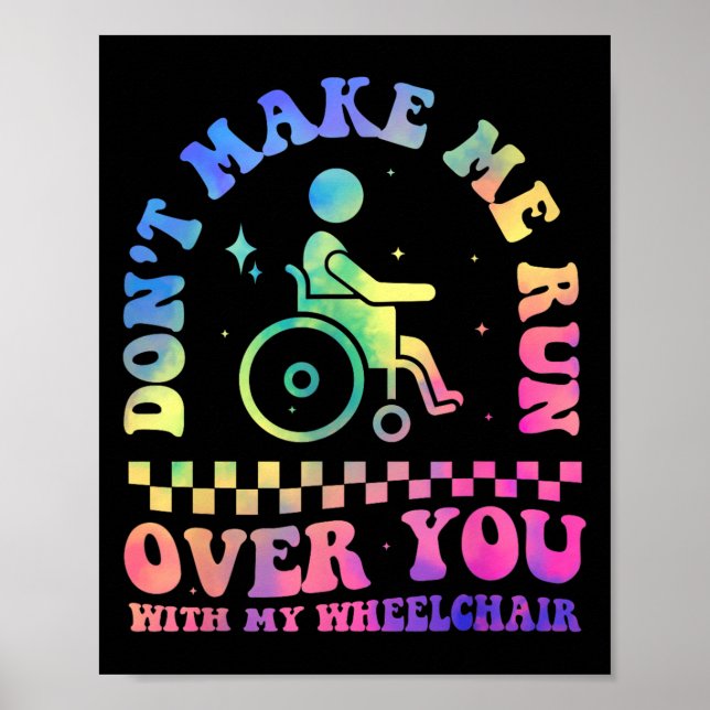 Don't Make Me Run Over You With My Wheelchair Hand Poster (Front)