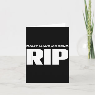 Don't Make Me Send Rip Funny Costume Card