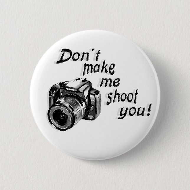 Don't Make Me Shoot You Button (Front)