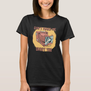 Dont Make Me Shoot You Vintage Camera T-Shirt