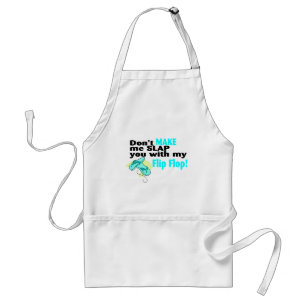 Dont Make Me Slap You With My Flip Flop Standard Apron