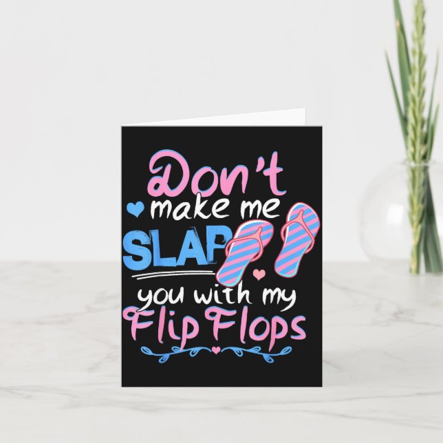 Don't Make Me Slap You With My Flip Flops Funny Be Card (Front)
