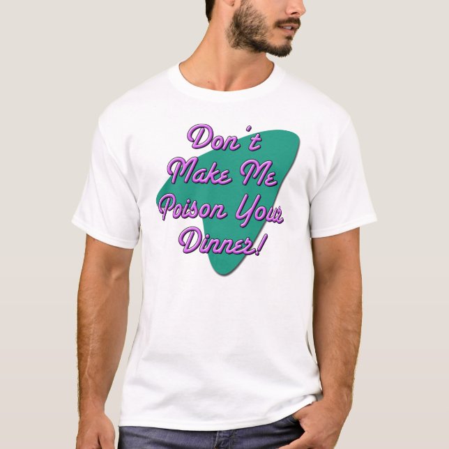 Don't Make Me! T-Shirt (Front)