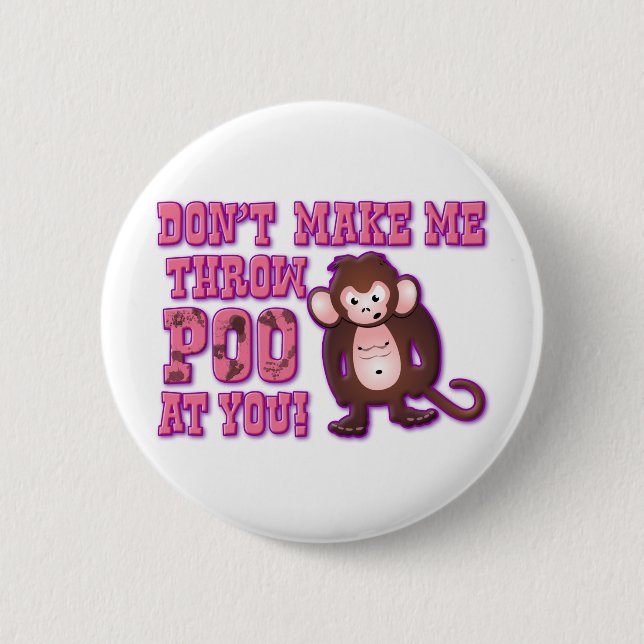 Don't Make Me Throw Poo at You 6 Cm Round Badge (Front)
