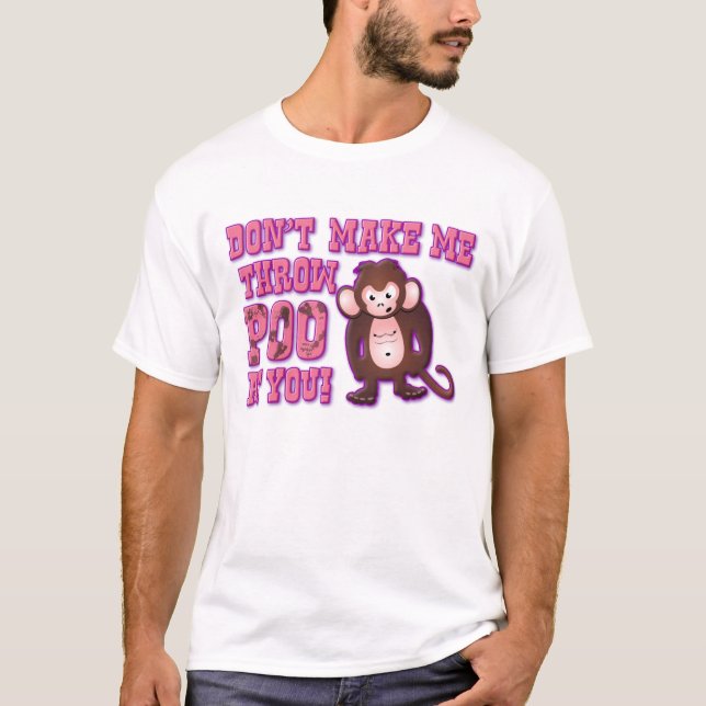 Don't Make Me Throw Poo at You T-Shirt (Front)