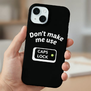Don't Make Me Use CAPS LOCK iPhone 15 Case