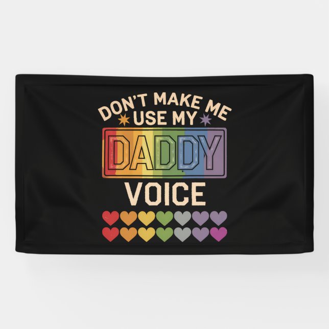 Don't Make Me Use Daddy Voice Gay Rainbow Pride Banner (Horizontal)