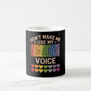 Don't Make Me Use Daddy Voice Gay Rainbow Pride Coffee Mug