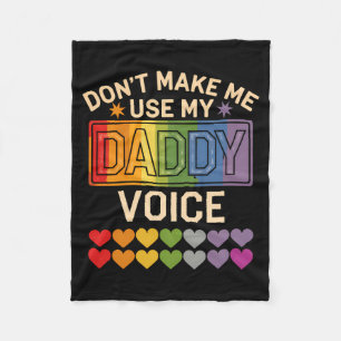 Dont Make Me Use Daddy Voice Gay Rainbow Pride  Fleece Blanket