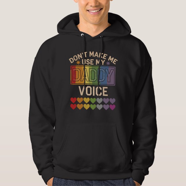 Don't Make Me Use Daddy Voice Gay Rainbow Pride Hoodie (Front)