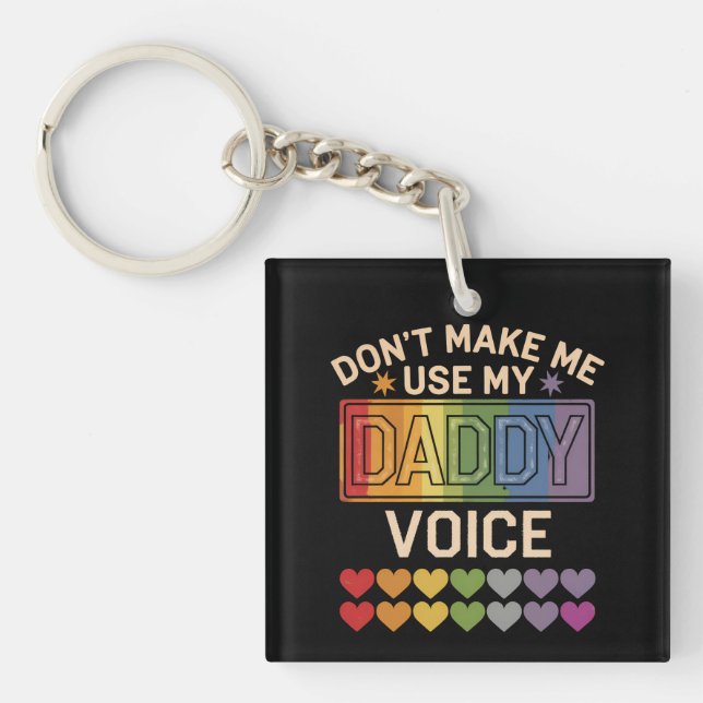 Don't Make Me Use Daddy Voice Gay Rainbow Pride Key Ring (Front)