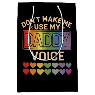 Don't Make Me Use Daddy Voice Gay Rainbow Pride Medium Gift Bag
