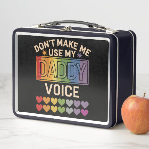 Don't Make Me Use Daddy Voice Gay Rainbow Pride Metal Lunch Box