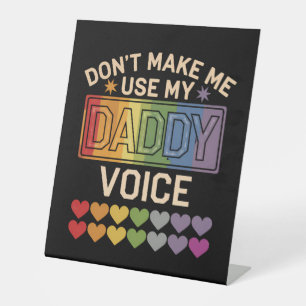Don't Make Me Use Daddy Voice Gay Rainbow Pride Pedestal Sign