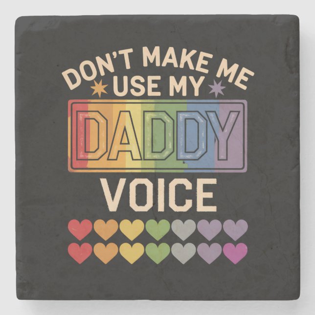 Don't Make Me Use Daddy Voice Gay Rainbow Pride Stone Coaster (Front)