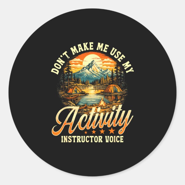 Don't make me use my activity instructor voice  classic round sticker (Front)