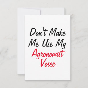 Don't Make Me Use My Agronomist Voice Card