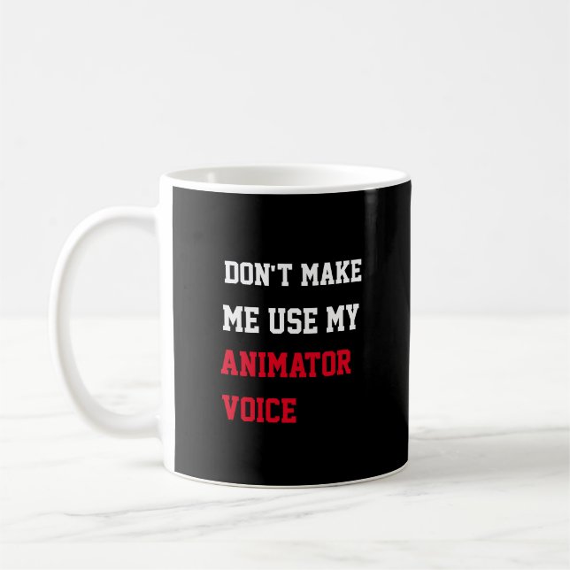 Don't Make Me Use My Animator Voice Coffee Mug (Left)