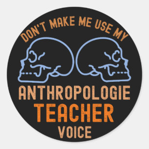 Don't Make Me Use My Anthropologie Teacher Voice Classic Round Sticker
