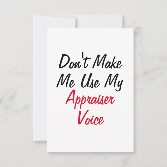 Don't Make Me Use My Appraiser Voice  Card (Front)