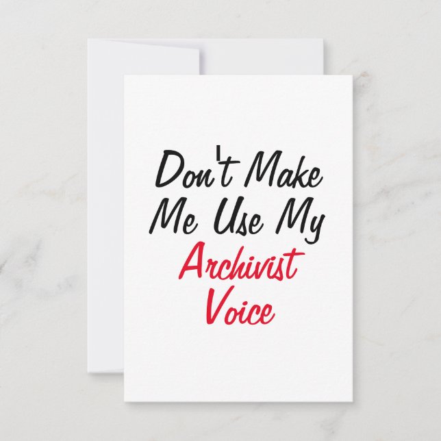 Don't Make Me Use My Archivist Voice  Card (Front)