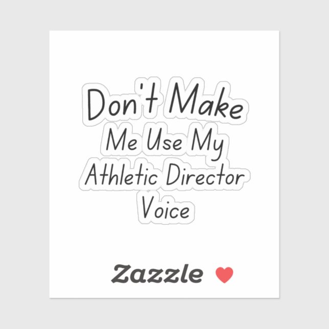 Don't Make Me Use My Athletic Director Voice (Sheet)