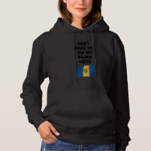 Don't Make Me Use My Bajan Voice Barbados Flag Hoodie