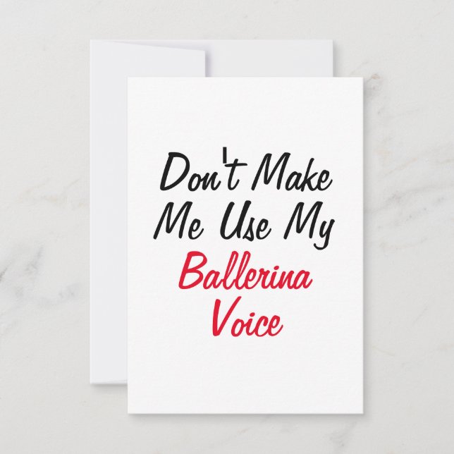 Don't Make Me Use My Ballerina Voice  Card (Front)