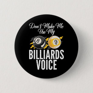 Dont Make Me Use My Billiards Voice Pool Billiards 6 Cm Round Badge