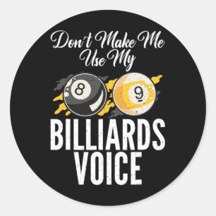 Dont Make Me Use My Billiards Voice Pool Billiards Classic Round Sticker