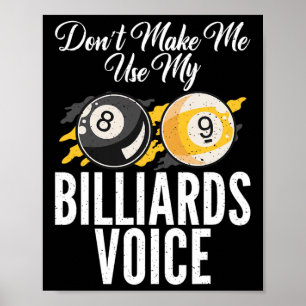 Dont Make Me Use My Billiards Voice Pool Billiards Poster