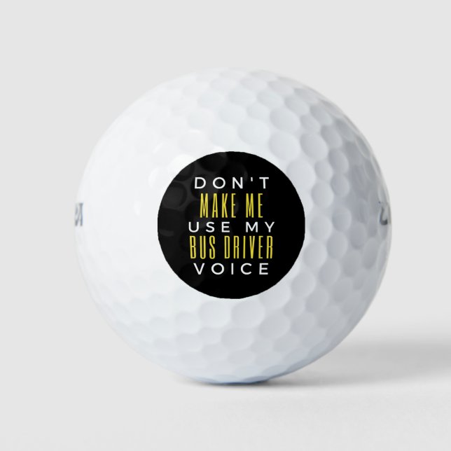 Don't Make Me Use My Bus Driver Voice Golf Balls (Front)