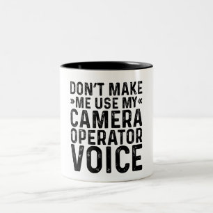 Don't Make Me Use My Camera Operator Voice Two-Tone Coffee Mug