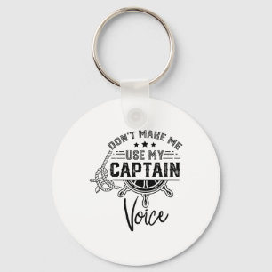 Don't Make Me Use My Captain Voice Skipper Ship Bo Key Ring