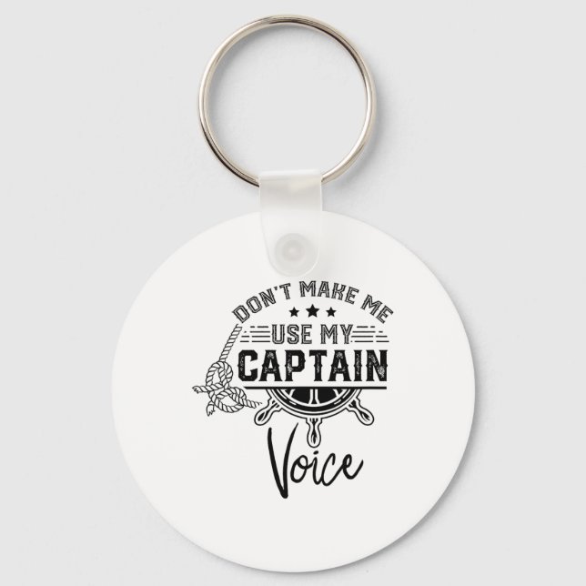 Don't Make Me Use My Captain Voice Skipper Ship Bo Key Ring (Front)
