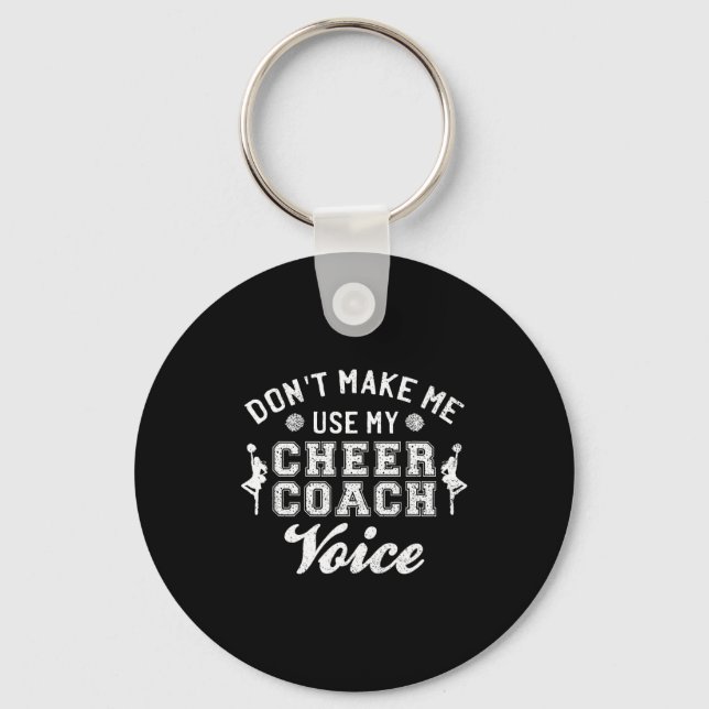 Don't Make Me Use My Cheer Coach Voice Funny Cheer Key Ring (Front)