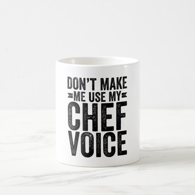 Don't Make Me Use My Chef Voice Coffee Mug (Center)