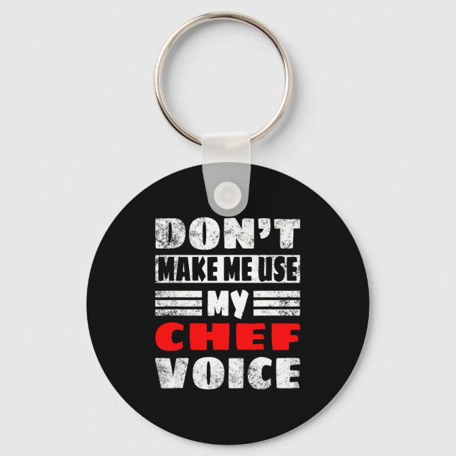 Don't Make Me Use My Chef Voice - Funny Chef Women Key Ring (Front)