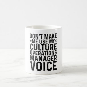 Don't Make Me Use My Culture Operations Manager Coffee Mug