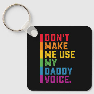 Don't Make Me Use My Daddy Voice Funny Gay LGBTQ Key Ring