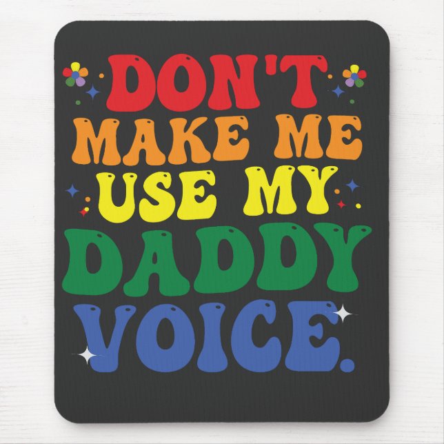 Don't Make Me Use My Daddy Voice Funny Groovy LGBT Mouse Pad (Front)