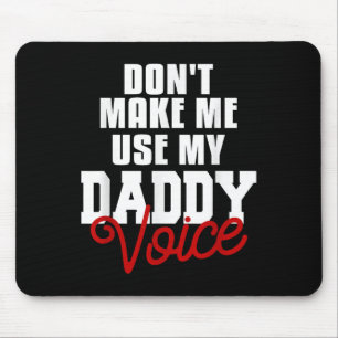 Don't Make Me Use My Daddy Voice Funny Lgbt Gay Pr Mouse Pad