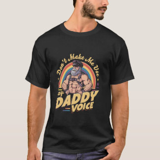 Don't Make Me Use My Daddy Voice Gay Bear Pride PG T-Shirt