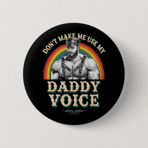 Don't Make Me Use My Daddy Voice Gay LGBTQ 6 Cm Round Badge