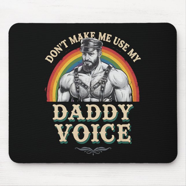 Don't Make Me Use My Daddy Voice Gay LGBTQ Mouse Pad (Front)