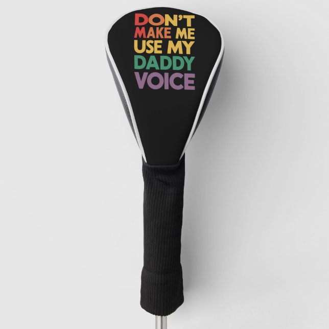 Don't Make Me Use My Daddy Voice LGBT Gay Pride Golf Head Cover (Front)