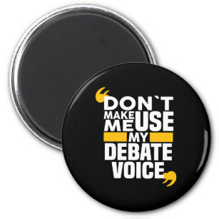 Don't Make Me Use My Debate Voice funny Debate Tea Magnet