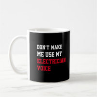 Don't Make Me Use My Electrician Voice
