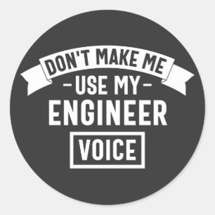 don't make me use my engineer voice classic round sticker